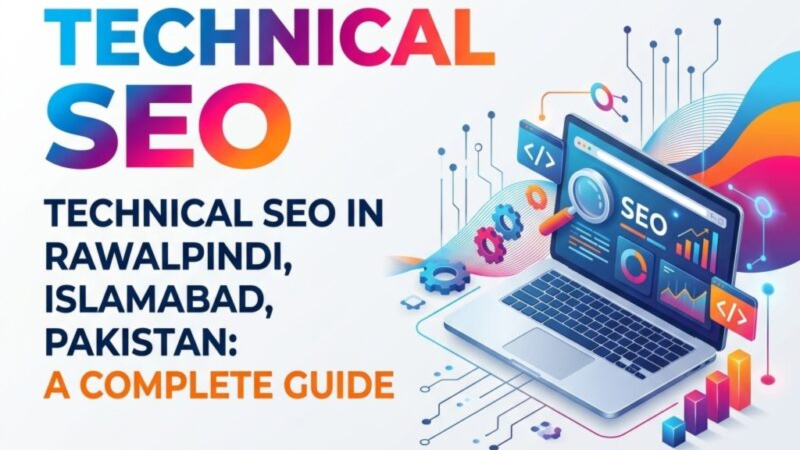 Technical SEO | Technical SEO in Rawalpindi, Islamabad, Pakistan: A Complete Guide